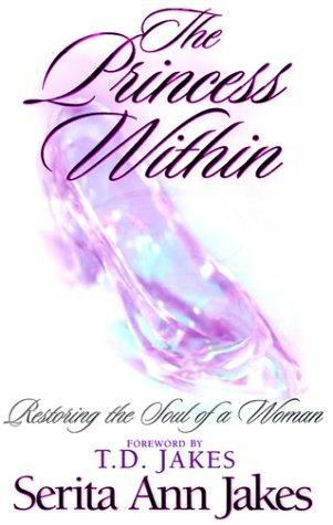 Cover of The Princess Within: Restoring the Soul of a Woman